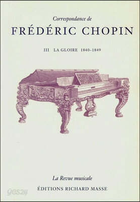 Correspondance de Frédéric Chopin Volume 3: La gloire, 1840-1849