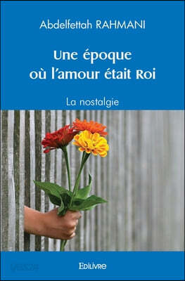 Une époque où l'amour était Roi: La nostalgie