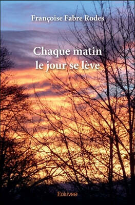 Edilivre Chaque matin le jour se leve