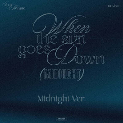 IN A MINUTE - 1st Studio Album : When the sun goes down : Midnight [Midnight Ver.]