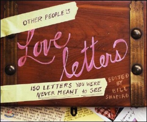 Other People's Love Letters: 150 Letters You Were Never Meant to See