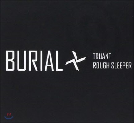 [߰] Burial / Truant, Rough Sleeper (/Single)