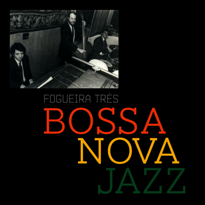 Fogueira Tres - Bossa Jazz (CD-R)