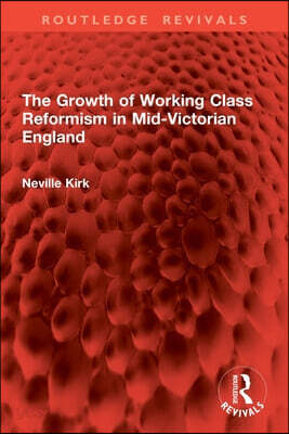 Growth of Working Class Reformism in Mid-Victorian England
