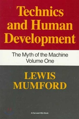 Technics and Human Development: The Myth of the Machine, Vol. I