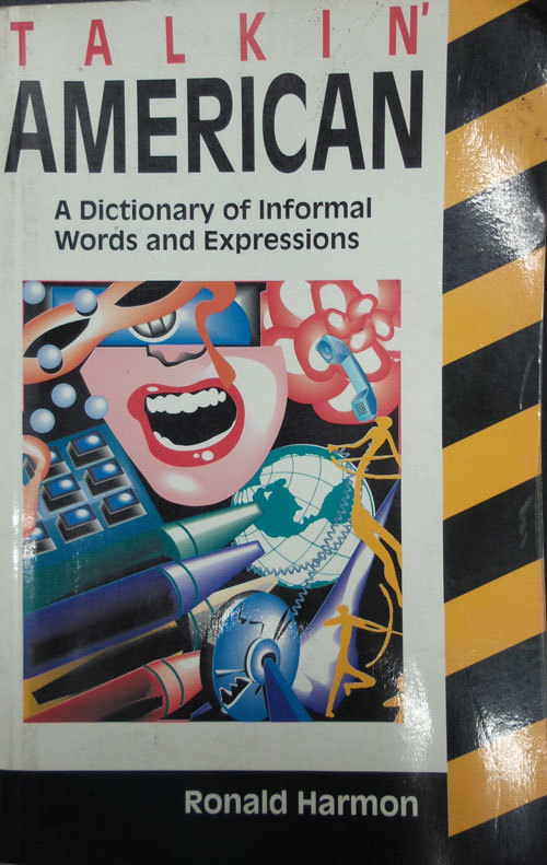 Talkin' American;A Dictionary of Informal Words and Expressions