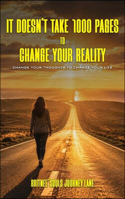 BRITNEE "SOULS JOURNEY" LANE It doesn't take 1000 pages to change your reality