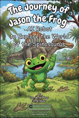 The Journey of Jason the Frog™ AI Robot to Explore the World of the Spinosaurus