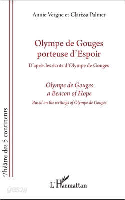 Olympe de Gouges porteuse d'espoir / a Beacon of Hope