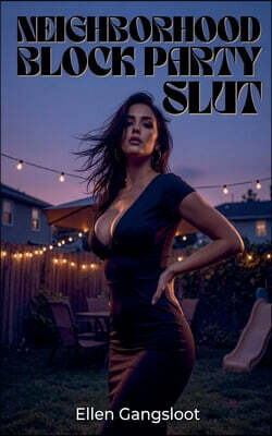 Neighborhood Block Party Slut