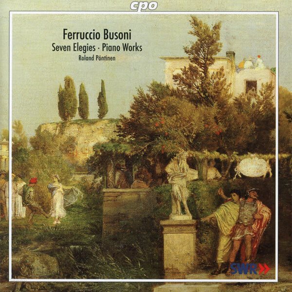 Ferruccio Busoni - Roland Pontinen ? Seven Elegies - Piano Works