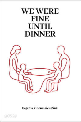 We were Fine Until Dinner
