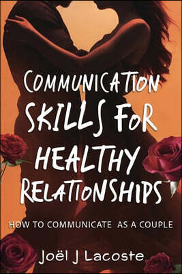 Communication Skills for Healthy Relationships