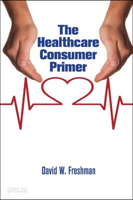 The Healthcare Consumer Primer
