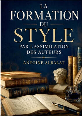 La Formation du style par l'assimilation des auteurs