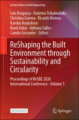 Reshaping the Built Environment Through Sustainability and Circularity: Proceedings of Resbe 2026 International Conference, Volume 1