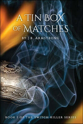 A Tin Box of Matches: Book 1 of the Switch Killer Series