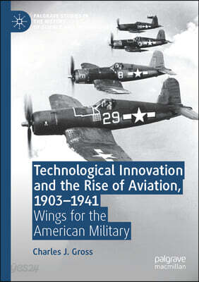 Technological Innovation and the Rise of Aviation, 1903-1941: Wings for the American Military