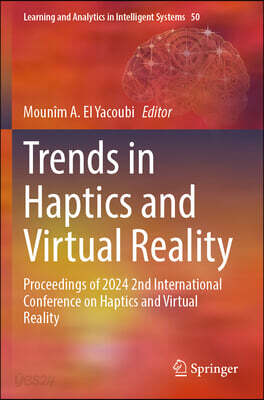 Trends in Haptics and Virtual Reality: Proceedings of 2024 2nd International Conference on Haptics and Virtual Reality