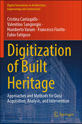 Digitization of Built Heritage: Approaches and Methods for Data Acquisition, Analysis, and Intervention