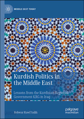 Kurdish Politics in the Middle East: Lessons from the Kurdistan Regional Government Krg in Iraq