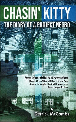 Chasin' Kitty: The Diary of a Project Negro: After All Things I've Been Through, God Still Gives Me Joy Unspeakable