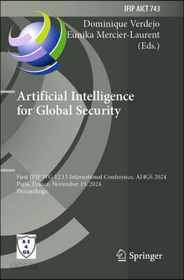 Artificial Intelligence for Global Security: First Ifip Wg 12.13 International Conference, Ai4gs 2024, Paris, France, November 19, 2024, Proceedings