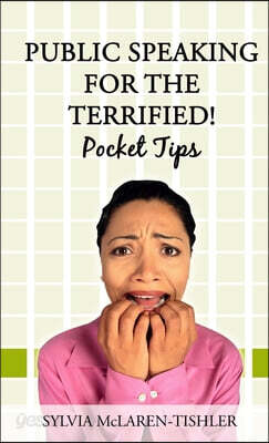 Public Speaking for the Terrified! Pocket Tips