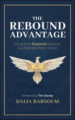 The Rebound Advantage: Rising from Financial Setbacks to a Radically Better Future