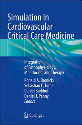 Simulation in Cardiovascular Critical Care Medicine: Integration of Pathophysiology, Monitoring, and Therapy