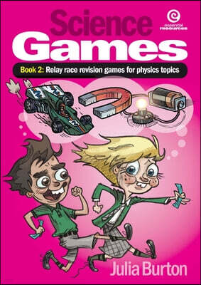 Essential Resources Ltd Science Games Book 2 Physics: Relay race revision games for physics topics