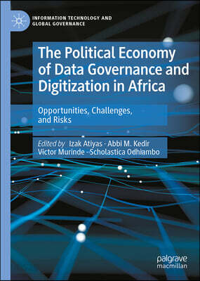 The Political Economy of Data Governance and Digitization in Africa: Opportunities, Challenges, and Risks