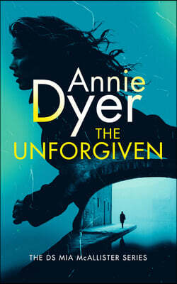 The Unforgiven: A DS McAllister Crime Thriller
