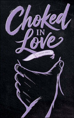 Choked in Love: A dark rom com