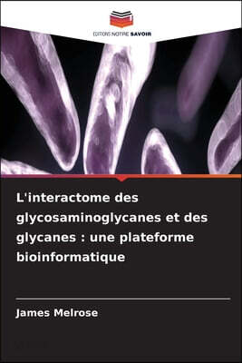 L'interactome des glycosaminoglycanes et des glycanes: une plateforme bioinformatique