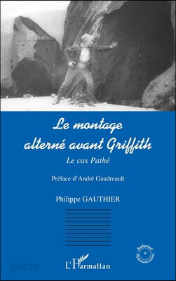 Le montage alterné avant Griffith: Le cas Pathé