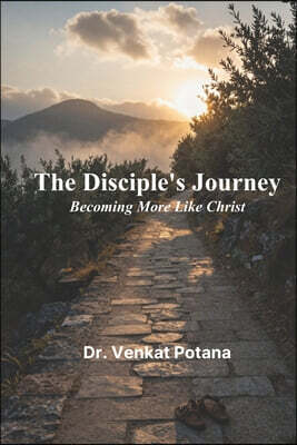 The Disciple's Journey: Becoming More Like Christ