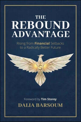 The Rebound Advantage: Rising from Financial Setbacks to a Radically Better Future