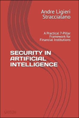 Security in Artificial Intelligence: A Practical 7-Pillar Framework for Financial Institutions