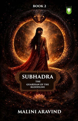 Subhadra: The Guardian of the Bloodline: Book 2 (the Subhadra Duology)