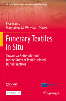 Funerary Textiles in Situ: Towards a Better Method for the Study of Textile-Related Burial Practices