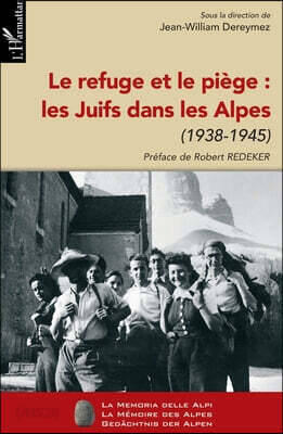Le refuge et le piège: les Juifs dans les Alpes (1938-1945)