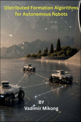 Distributed Formation Algorithms for Autonomous Robots