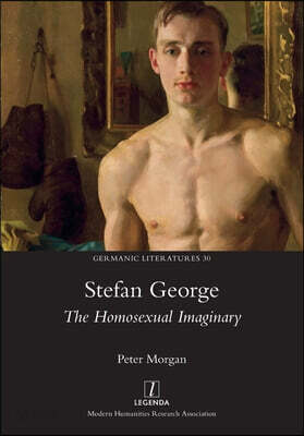 Stefan George: The Homosexual Imaginary