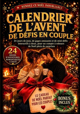 Calendrier de l'Avent de défis en couple: 24 jours de jeux, de gages amusants et de mini-défis interactifs à deux, pour un compte à rebours de Noël pl