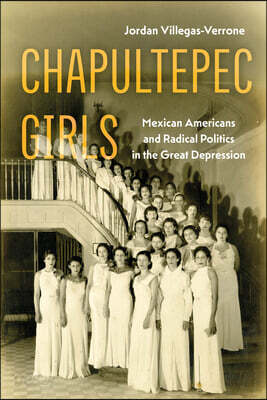Chapultepec Girls: Mexican Americans and Radical Politics in the Great Depression