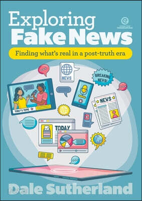 Exploring Fake News: Finding what's real in a post-truth era