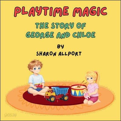 The Story of George and Chloe: Playtime Magic