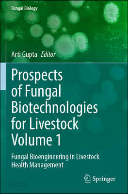 Prospects of Fungal Biotechnologies for Livestock Volume 1: Fungal Bioengineering in Livestock Health Management