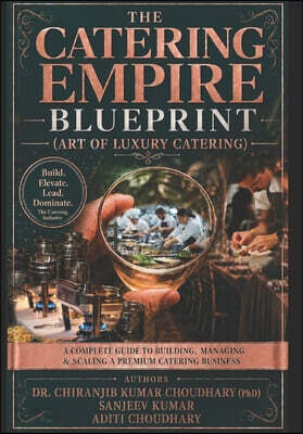The Catering Empire Blueprint: Art of Luxury Catering
